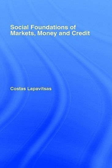 Social Foundations of Markets, Money and Credit