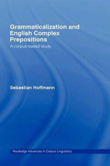 Grammaticalization and English Complex Prepositions