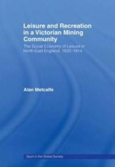 Leisure and Recreation in a Victorian Mining Community