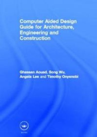 Computer Aided Design Guide for Architecture, Engineering and Construction