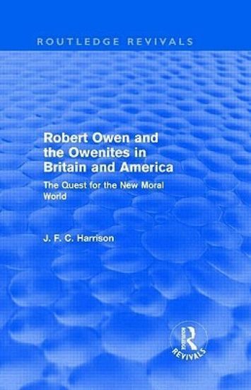 Robert Owen and the Owenites in Britain and America (Routledge Revivals)