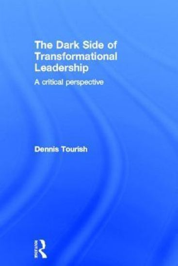 The Dark Side of Transformational Leadership