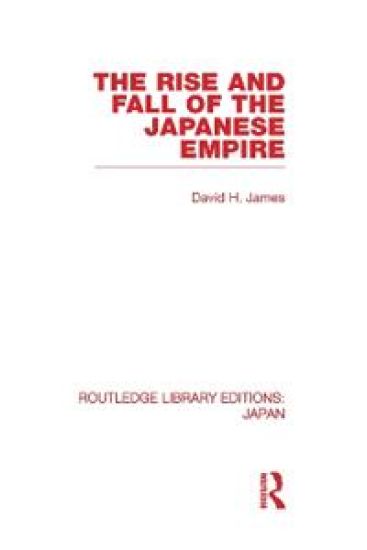The Rise and Fall of the Japanese Empire