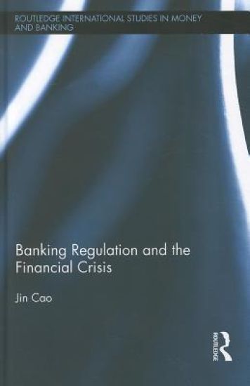 Banking Regulation and the Financial Crisis – Jin Cao, kirjan kansikuva