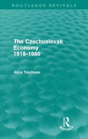 The Czechoslovak Economy 1918-1980 (Routledge Revivals)