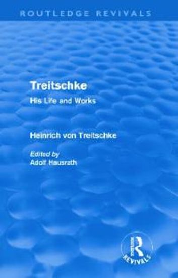 Treitschke: His Life and Works