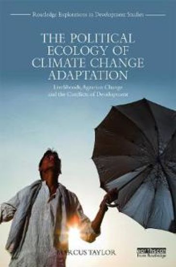 The Political Ecology of Climate Change Adaptation – Marcus Taylor, kirjan kansikuva