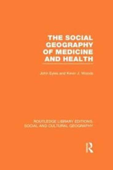 The Social Geography of Medicine and Health (RLE Social & Cultural Geography)
