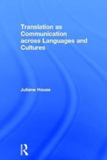 Translation as Communication across Languages and Cultures – Juliane House, kirjan kansikuva