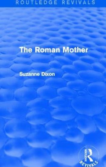 The Roman Mother (Routledge Revivals) – Suzanne Dixon, kirjan kansikuva