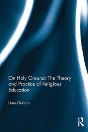On Holy Ground: The Theory and Practice of Religious Education