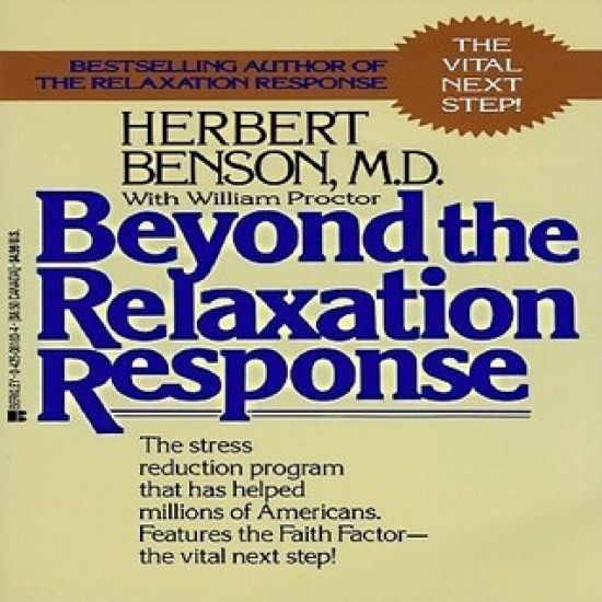 Beyond the Relaxation Response: How to Harness the Healing Power of Your Personal Beliefs