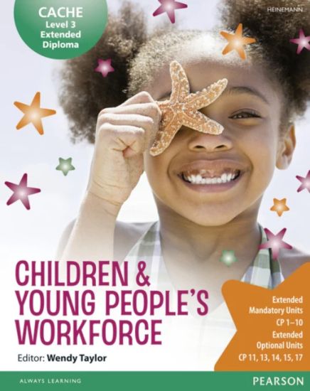 CACHE Level 3 Extended Diploma for the ChildrenYoung People's Workforce Student Book