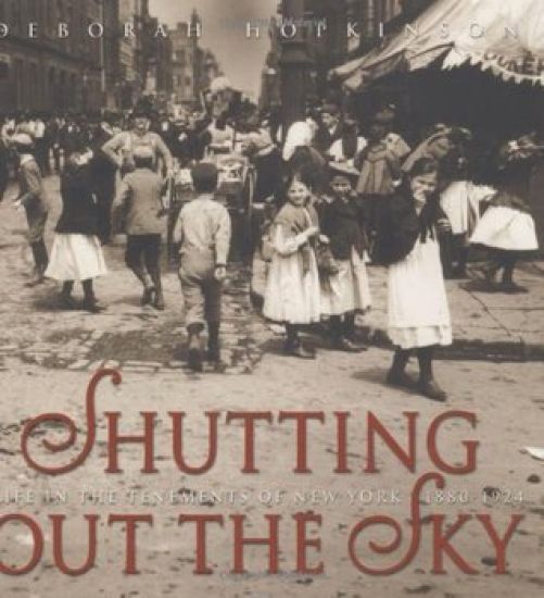 Shutting Out the Sky: Life in the Tenements of New York 1880-1924