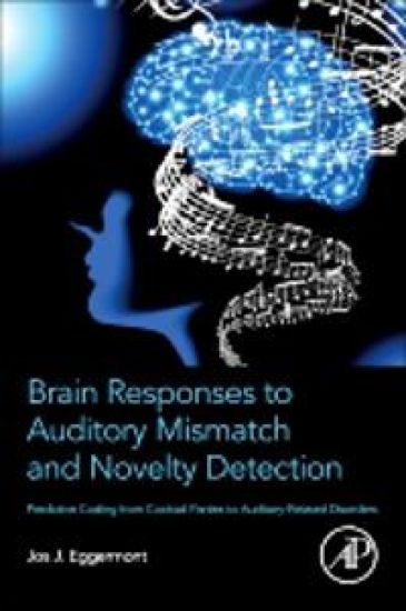 Brain Responses to Auditory Mismatch and Novelty Detection – Jos J. Eggermont, kirjan kansikuva