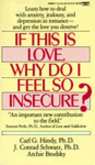 If This Is Love, Why Do I Feel So Insecure?: Learn How to Deal with Anxiety, Jealousy, and Depression in Romance--And Get Thelove You Deserve!