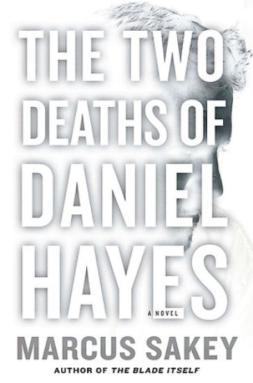 The Two Deaths of Daniel Hayes: A Thriller – Marcus Sakey, kirjan kansikuva