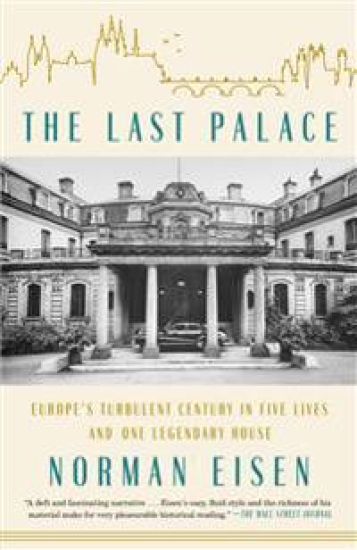 The Last Palace: Europe's Turbulent Century in Five Lives and One Legendary House