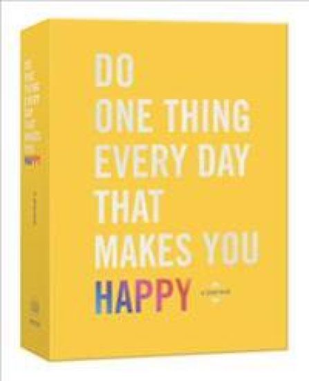 Do One Thing Every Day That Makes You Happy