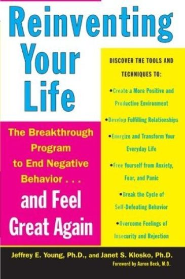 Reinventing Your Life: How to Break Free from Negative Life Patterns and Feel Good Again
