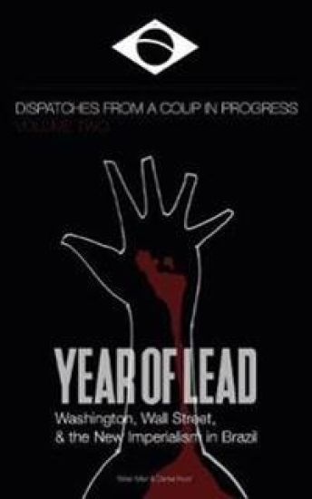 Year of Lead. Washington, Wall Street and the New Imperialism in Brazil