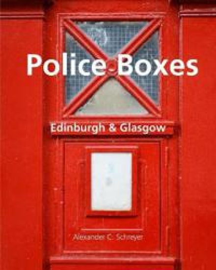 Police Boxes in Edinburgh and Glasgow – Alexander C Schreyer, kirjan kansikuva