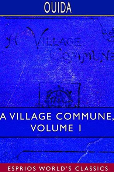 A Village Commune, Volume 1 (Esprios Classics)