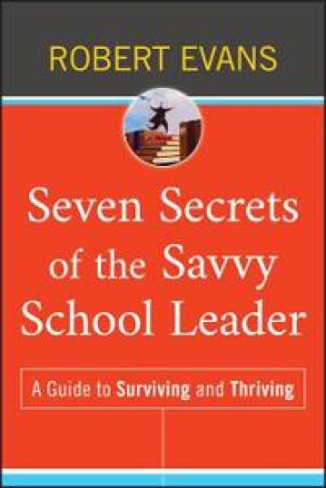 Seven Secrets of the Savvy School Leader