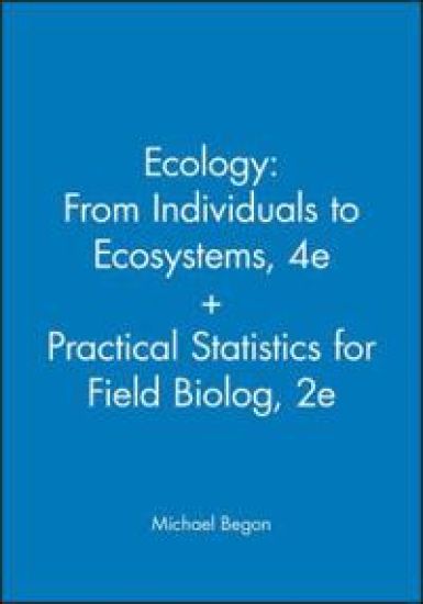 Ecology: From Individuals to Ecosystems, 4e + Practical Statistics for Field Biolog, 2e