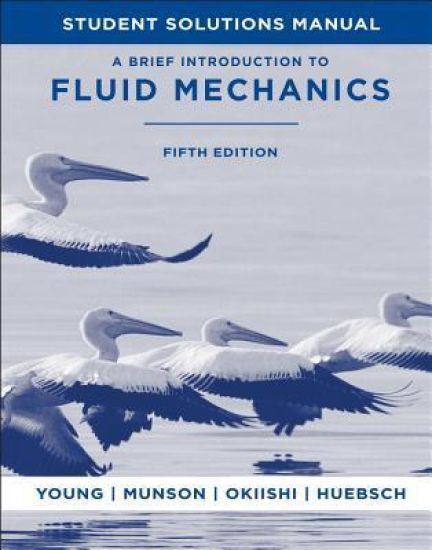 A Brief Introduction to Fluid Mechanics, 5e Student Solutions Manual