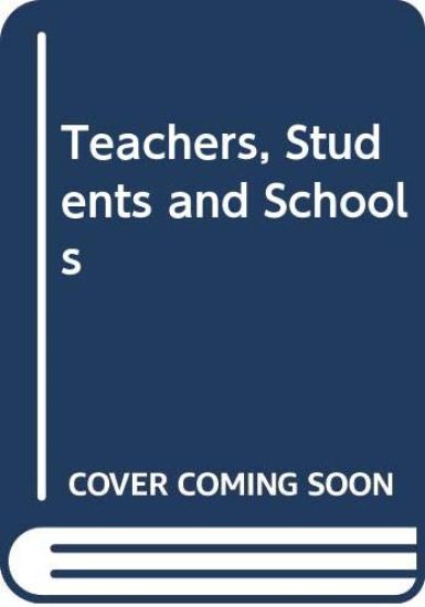 Teachers, Students and Schools