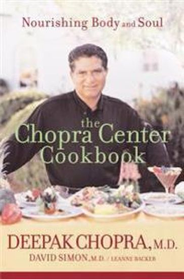 The Chopra Center Cookbook: Nourishing Body and Soul