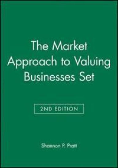 The Market Approach to Valuing Businesses Second Edition Set