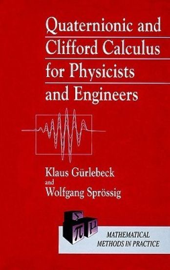 Quaternionic and Clifford Calculus for Physicists and Engineers