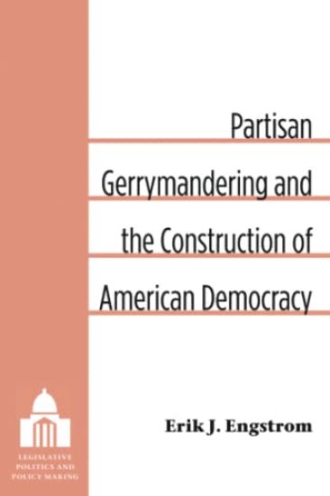 Partisan Gerrymandering and the Construction of American Democracy