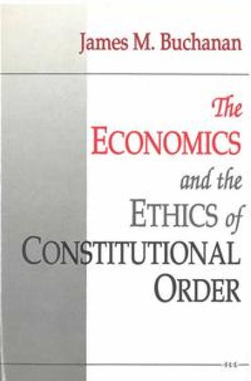 The Economics and the Ethics of Constitutional Order