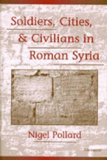 Soldiers, Cities and Civilians in Roman Syria
