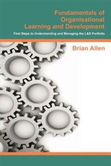 Fundamentals of Organisational Learning and Development: First Steps to Understanding and Managing the Learning and Development Portfolio