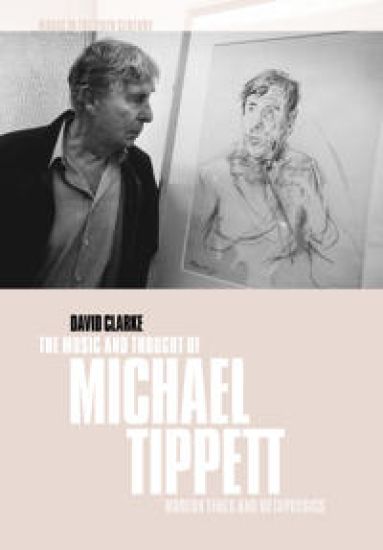 The Music and Thought of Michael Tippett – David Clarke, kirjan kansikuva