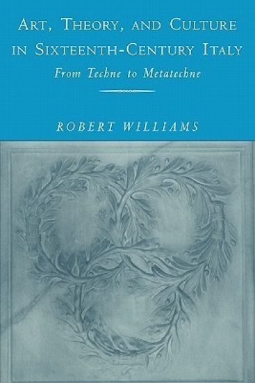 Art, Theory, and Culture in Sixteenth-Century Italy