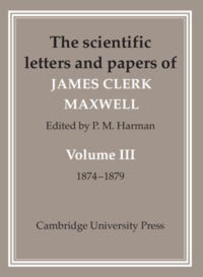 The Scientific Letters and Papers of James Clerk Maxwell: Volume 3, 1874–1879