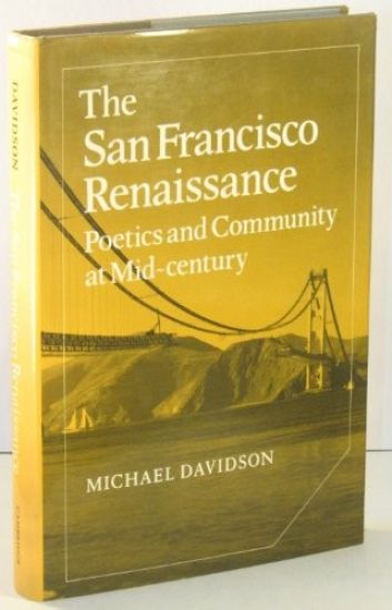 The San Francisco Renaissance: Poetics and Community at Mid-Century