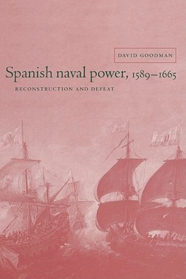 Spanish Naval Power, 1589–1665