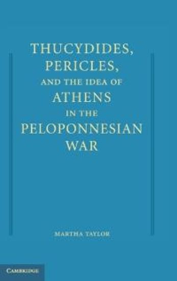 Thucydides, Pericles, and the Idea of Athens in the Peloponnesian War