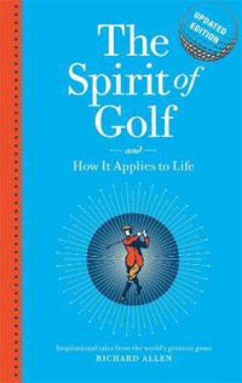 The Spirit of Golf and How it Applies to Life Updated Edition
