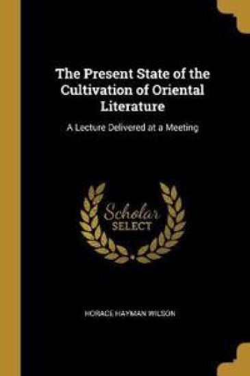 The Present State of the Cultivation of Oriental Literature
