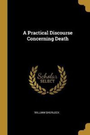 A Practical Discourse Concerning Death