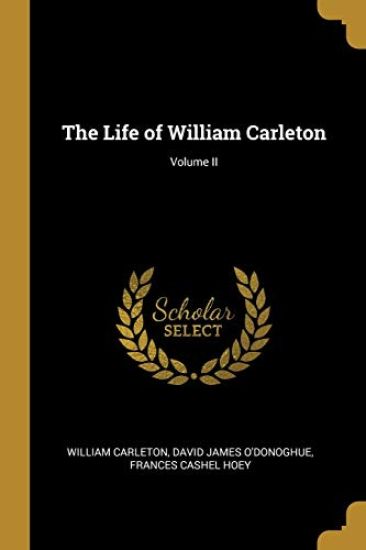 The Life of William Carleton; Volume II