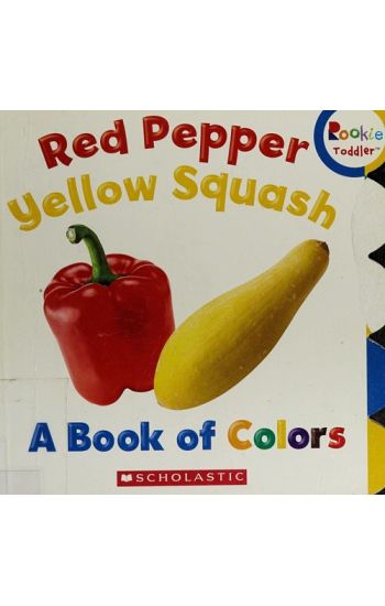 Red Pepper, Yellow Squash: A Book of Colors (Rookie Toddler)