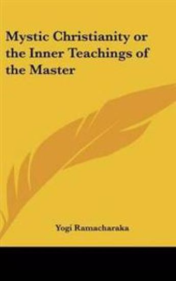 Mystic Christianity or the Inner Teachings of the Master – Yogi Ramacharaka, kirjan kansikuva
